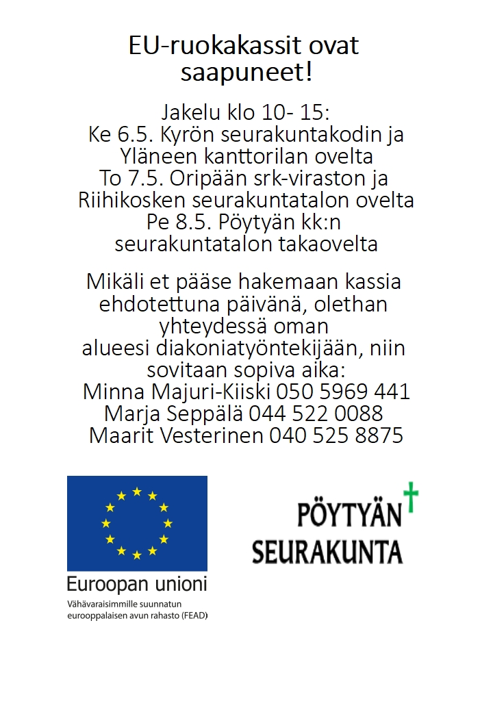 EU-ruokassien jakelu Sama teksti kuin ohessa. Lisäksi Pöytyän seurakunnan ja Euroopan Unionin logot.